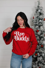 Load image into Gallery viewer, Bye Buddy Sweatshirt

