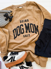 Load image into Gallery viewer, Doing Dog Mom Sh!t Crewneck
