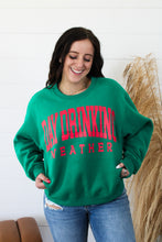 Load image into Gallery viewer, Day Drinking Weather Crewneck
